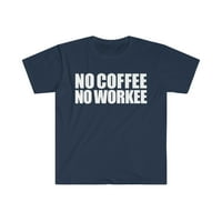 Nincs kávé nincs Workee Unise póló S-3XL kávéfüggő