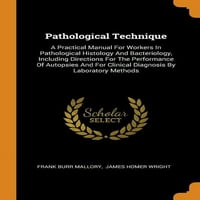 Patológiás technika: Gyakorlati kézikönyv a kóros szövettani és bakteriológiában alkalmazott munkavállalók számára,